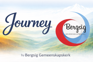 Journey By Bergsig Gemeenskaps Kerk